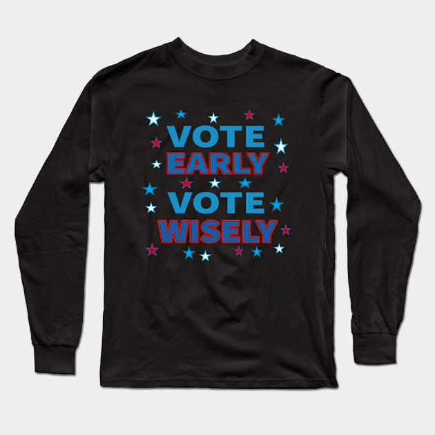 Vote Early, Vote Wisely. Red, White and Blue with Stars. (Black Background) Long Sleeve T-Shirt by Art By LM Designs 